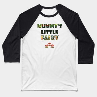 Mummy's Little Fairy - cute fairy letters magical word art design Baseball T-Shirt